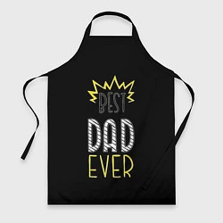 Фартук кулинарный Best Dad Ever, цвет: 3D-принт