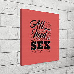 Холст квадратный All you need is sex, цвет: 3D-принт — фото 2