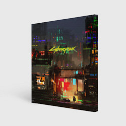 Холст квадратный Cyberpunk 2077: Night City, цвет: 3D-принт