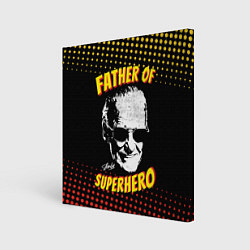 Холст квадратный Stan Lee: Father of Superhero, цвет: 3D-принт