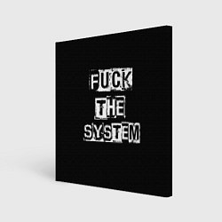 Холст квадратный FACK THE SYSTEM, цвет: 3D-принт