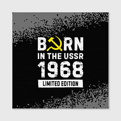 Холст квадратный Born In The USSR 1968 year Limited Edition, цвет: 3D-принт — фото 2