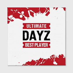 Холст квадратный DayZ: best player ultimate, цвет: 3D-принт — фото 2