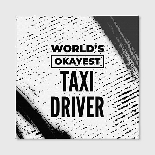 Картина квадратная Worlds okayest taxi driver - white / 3D-принт – фото 2