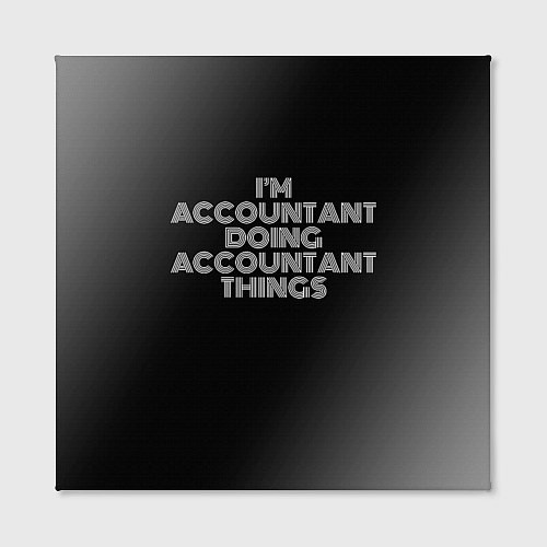 Картина квадратная Im accountant doing accountant things: на темном / 3D-принт – фото 2