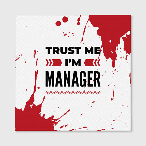 Картина квадратная Trust me Im manager white / 3D-принт – фото 2