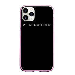 Чехол iPhone 11 Pro матовый WE LIVE IN A SOCIETY, цвет: 3D-розовый
