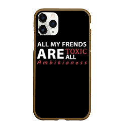 Чехол iPhone 11 Pro матовый All my frends are toxic, цвет: 3D-коричневый