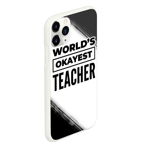 Чехол iPhone 11 Pro матовый Worlds okayest teacher - white / 3D-Белый – фото 2