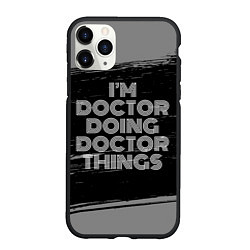 Чехол iPhone 11 Pro матовый Im doctor doing doctor things: на темном, цвет: 3D-черный