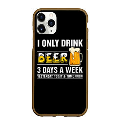 Чехол iPhone 11 Pro матовый I only drink beer 3 days a week, цвет: 3D-коричневый