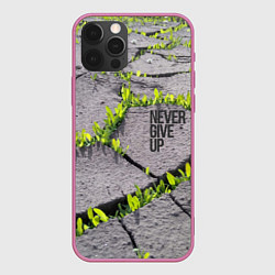 Чехол iPhone 12 Pro Max Never give up - никогда не сдавайся прорасти сквоз