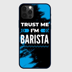 Чехол для iPhone 12 Pro Max Trust me Im barista dark, цвет: 3D-черный