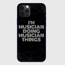 Чехол для iPhone 12 Pro Max Im musician doing musician things: на темном, цвет: 3D-черный