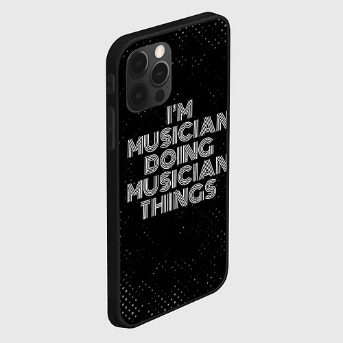 Чехол iPhone 12 Pro Max Im musician doing musician things: на темном / 3D-Черный – фото 2