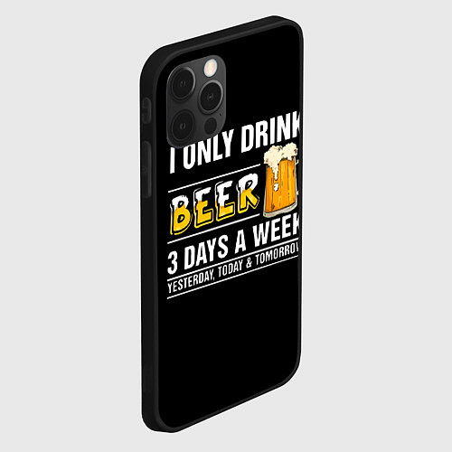 Чехол iPhone 12 Pro Max I only drink beer 3 days a week / 3D-Черный – фото 2