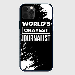 Чехол для iPhone 12 Pro Worlds okayest journalist - dark, цвет: 3D-черный
