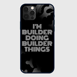 Чехол для iPhone 12 Pro Im builder doing builder things: на темном, цвет: 3D-черный