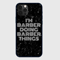 Чехол для iPhone 12 Pro Im barber doing barber things: на темном, цвет: 3D-черный