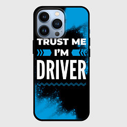 Чехол для iPhone 13 Pro Trust me Im driver dark, цвет: 3D-черный