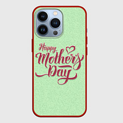 Чехол для iPhone 13 Pro Happy Mothers Day - надпись, цвет: 3D-красный