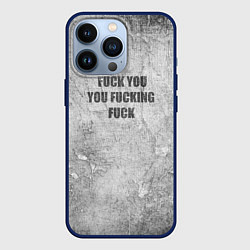 Чехол для iPhone 13 Pro F*ck you you F*cking F*ck на стене, цвет: 3D-тёмно-синий