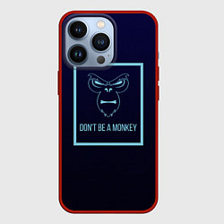 Чехол для iPhone 13 Pro Dont be a monkey, цвет: 3D-красный