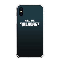 Чехол iPhone XS Max матовый Kill Me: Obladaet, цвет: 3D-белый