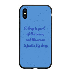 Чехол iPhone XS Max матовый A drop is part of the ocean, цвет: 3D-черный