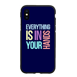 Чехол iPhone XS Max матовый Everything is in your hands