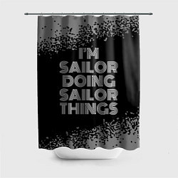 Шторка для душа I am sailor doing sailor things, цвет: 3D-принт