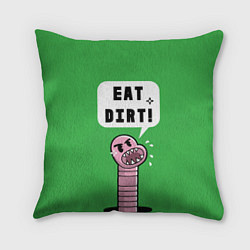 Подушка квадратная Eat Dirt