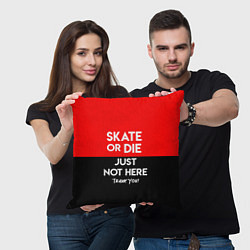 Подушка квадратная Skate or Die: Just not here, цвет: 3D-принт — фото 2