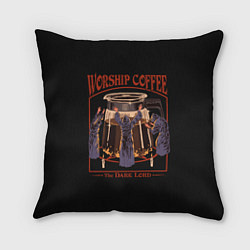 Подушка квадратная Worship Coffee, цвет: 3D-принт