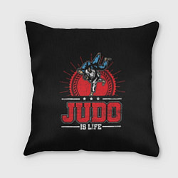 Подушка квадратная Judo is life, цвет: 3D-принт