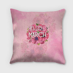 Подушка квадратная Hello march, цвет: 3D-принт