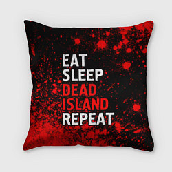 Подушка квадратная Eat Sleep Dead Island Repeat Краска, цвет: 3D-принт