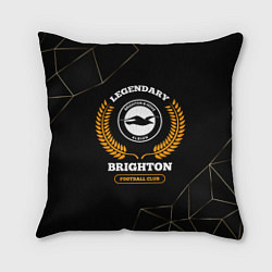 Подушка квадратная Лого Brighton и надпись Legendary Football Club на, цвет: 3D-принт