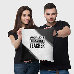 Подушка квадратная Worlds okayest teacher - white, цвет: 3D-принт — фото 2