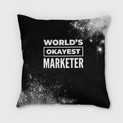 Подушка квадратная Worlds okayest marketer - dark, цвет: 3D-принт