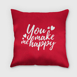 Подушка квадратная You make me happy red надпись, цвет: 3D-принт