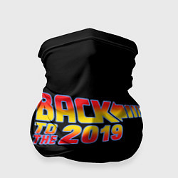 Бандана-труба BACK TO THE 2019, цвет: 3D-принт