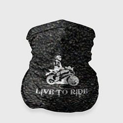 Бандана-труба Live to ride asphalt theme, цвет: 3D-принт