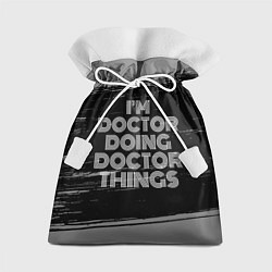 Мешок для подарков Im doctor doing doctor things: на темном, цвет: 3D-принт