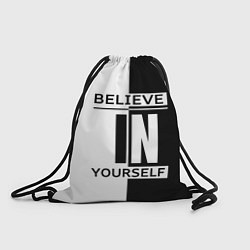 Рюкзак-мешок Believe in yourself, цвет: 3D-принт
