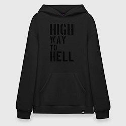 Толстовка-худи оверсайз High way to hell, цвет: черный