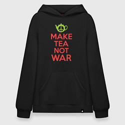 Толстовка-худи оверсайз Make tea not war, цвет: черный