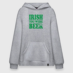 Худи оверсайз Irish you were beer