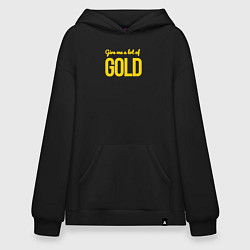Худи оверсайз Give me a lot of gold