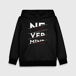 Толстовка-худи детская Never mind inscription, цвет: 3D-черный